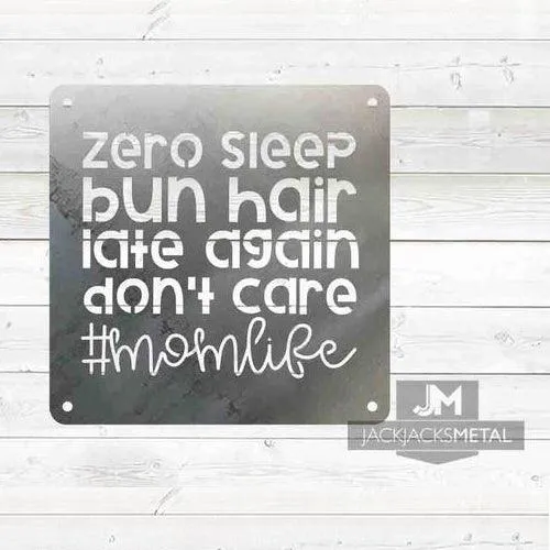 Zero Sleep Bun Hair Late Again Don't Care #momlife sign