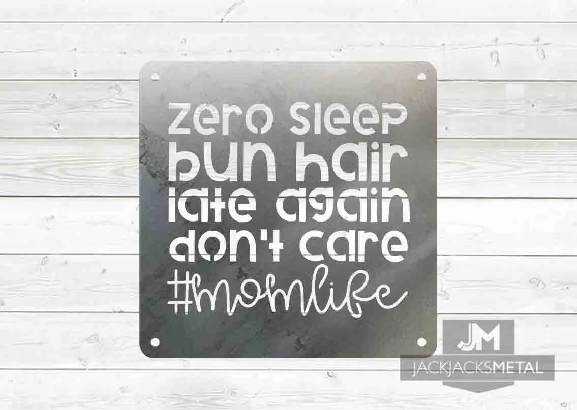 Zero Sleep Bun Hair Late Again Don't Care #momlife sign